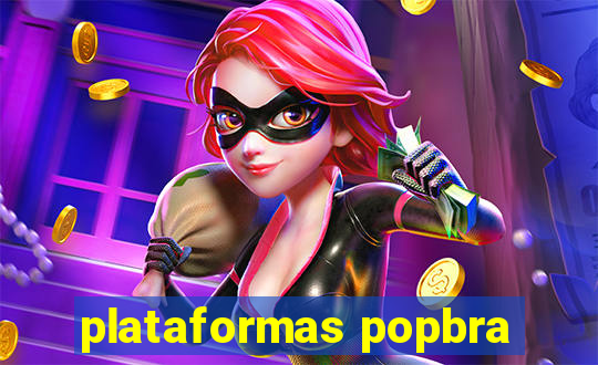 plataformas popbra